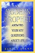 A Modern Prophet Answers Your Key Questions about Life
