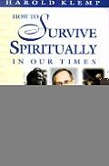 How to Survive Spirituality in Our Times Reinvent Yourself Spiritually to Thrive in a Changing World