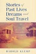 Stories of Past Lives Dreams & Soul Travel