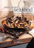 West Coast Seafood The Complete Cookbook