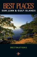 Best Places San Juan & Gulf Islands 2nd Edition