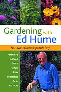 Gardening with Ed Hume Gardening with Ed Hume Northwest Gardening Made Easy Northwest Gardening Made Easy