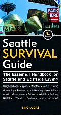 Seattle Survival Guide 4th Edition The Essential Handbook for Seattle & Eastside Living