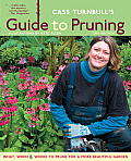 Cass Turnbulls Guide to Pruning What When Where & How to Prune for a More Beautiful Garden 2nd Edition