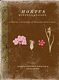 Hortus Miscellaneous A Gardeners Hodgepodge of Information & Instruction