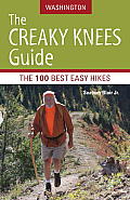 Creaky Knees Guide Washington 1st Edition The 100 Best Easy Hikes in the State