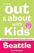 Out & about with Kids Seattle The Ultimate Family Guide for Fun & Learning
