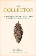 Collector David Douglas & the Natural History of the Northwest