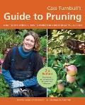 Cass Turnbulls Guide to Pruning 3rd Edition What When Where & How to Prune for a More Beautiful Garden
