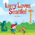 Larry Loves Seattle!: A Larry Gets Lost Book