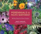 Perennials for the Pacific Northwest 500 Best Plants for Flower Gardens