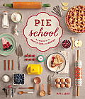 Pie School Lessons in Fruit Flour & Butter