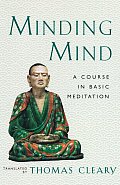 Minding Mind A Course In Basic Meditatio