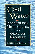 Cool Water Alcoholism Mindfulness & Ordinary Recovery