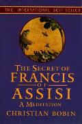 Secret Of Francis Of Assisi A Meditation