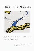 Trust The Process An Artists Guide To Letting Go