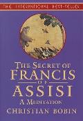 The Secrets of Francis of Assisi: A Meditation