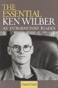 Essential Ken Wilber An Introductory Reader