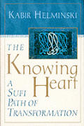 Knowing Heart A Sufi Path Of Transformat