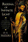 Buddha of Infinite Light The Teachings of Shin Buddhism the Japanese Way of Wisdom & Compassion