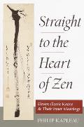 Straight to the Heart of Zen Eleven Classic Koans & Their Innner Meanings