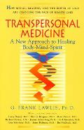 Transpersonal Medicine: The New Approach to Healing Body-Mind-Spirit