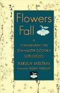 Flowers Fall: A Commentary on Dogen's Genjokoan