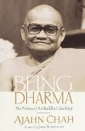 Being Dharma The Essence of the Buddhas Teachings