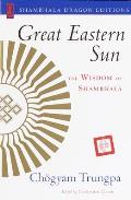Great Eastern Sun The Wisdom of Shambhala
