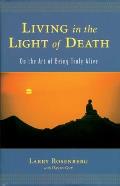 Living in the Light of Death On the Art of Being Truly Alive