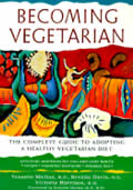 Becoming Vegetarian The Complete Guide To Adop