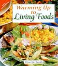 Warming Up To Living Foods