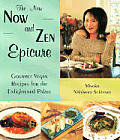 New Now & Zen Epicure Gourmet Vegan Recipes for the Enlightened Palate