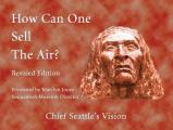 How Can One Sell the Air?: Chief Seattle's Vision