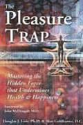 Pleasure Trap Mastering the Hidden Force That Undermines Health & Happiness