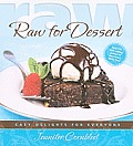 Raw for Dessert Easy Luscious Treats for Everyone