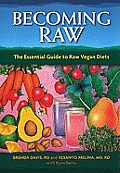 Becoming Raw The Essential Guide to Raw Vegan Diets
