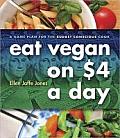 Eat Vegan on $4 a Day A Game Plan for the Budget Conscious Cook