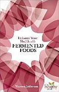 Enhance Your Health with Fermented Foods