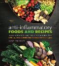 Anti Inflammatory Foods & Recipes Using the Power of Plant Foods to Heal & Prevent Arthritis Cancer Diabetes Heart Disease & Chronic Pain