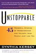 Unstoppable 45 Powerful Stories of Perseverance & Triumph from People Just Like You