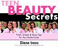Teen Beauty Secrets Fresh Simple & Sassy Tips for Your Perfect Look