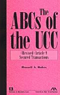 ABCs of the Ucc Article 9 Revised Secured Transactions