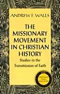 Missionary Movement in Christian History Studies in Transmission of Faith