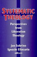 Systematic Theology Perpspectives from Liberation Theology Readings from Mysterium Liberationis