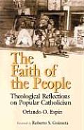 The Faith of the People: Theological Reflections on Popular Catholicism