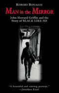 Man in the Mirror John Howard Griffin & the Story of Black Like Me
