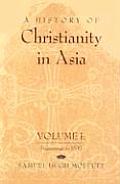 History Of Christianity In Asia Beg Volume 1