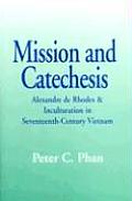 Mission and Catechesis: Alexandre de Rhodes & Inculturation in Seventeenth Century Vietnam (Faith & Cultures)