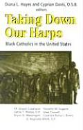 Taking Down Our Harps: Black Catholics in the United States